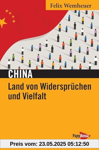 China – Land von Widersprüchen und Vielfalt: Kritische Betrachtungen aus 20 Jahren (Neue Kleine Bibliothek)