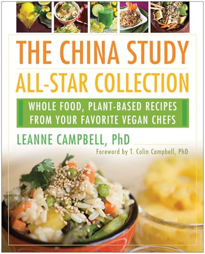 China Study All-Star Collection: Whole Food, Plant-Based Recipes from Your Favorite Vegan Chefs China Study All-Star Collection: Whole Food, Plant-Based Recipes from Your Favorite Vegan Chefs