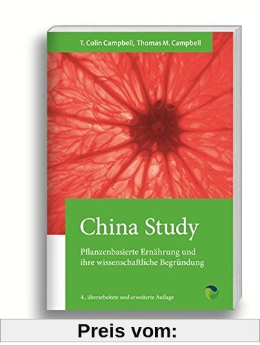China Study: Die wissenschaftliche Begründung für eine vegane Ernährungsweise