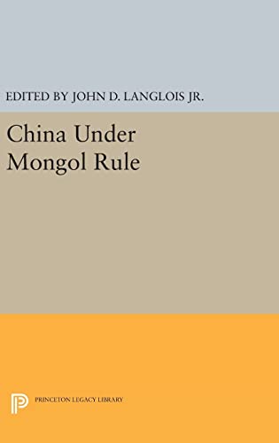 China Under Mongol Rule (Princeton Legacy Library)