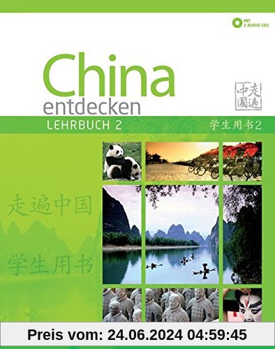 China entdecken - Lehrbuch 2: Ein kommunikativer Chinesisch-Kurs.