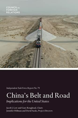 China's Belt and Road: Implications for the United States (Independent Task Force Report)