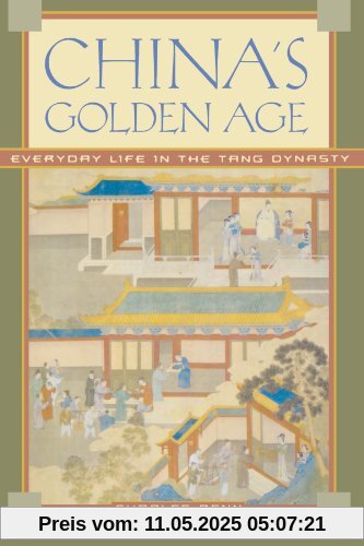 China's Golden Age: Everyday Life in the Tang Dynasty