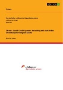 China's Social Credit System. Revealing the Dark Sides of Participatory Digital Media von GRIN Verlag