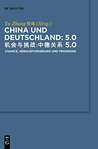 China und Deutschland: 5.0: Herausforderung, Chance und Prognose von de Gruyter