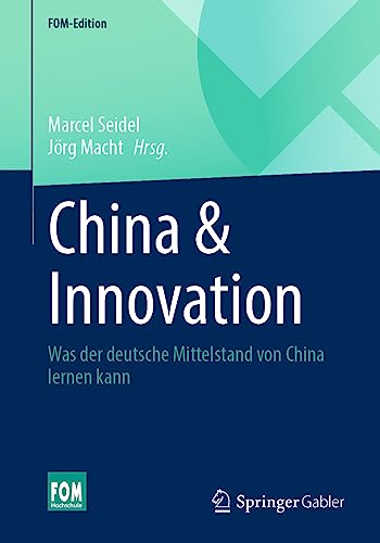China & Innovation: Was der deutsche Mittelstand von China lernen kann (FOM-Edition) von Springer Gabler
