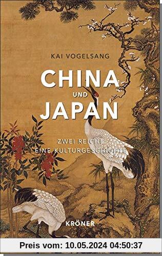 China und Japan: Zwei Reiche unter einem Himmel: Zwei Reiche - eine Kulturgeschichte