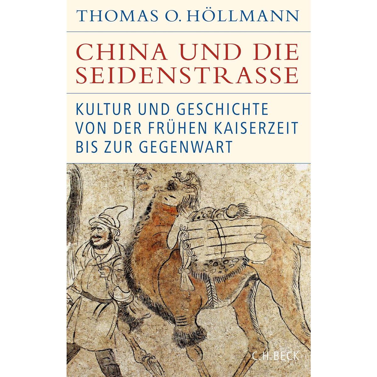 China und die Seidenstraße China und die Seidenstraße von C.H. Beck