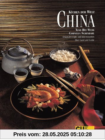 China. Küchen der Welt. Originalrezepte und Interessantes über Land und Leute China. Küchen der Welt. Originalrezepte und Interessantes über Land und Leute
