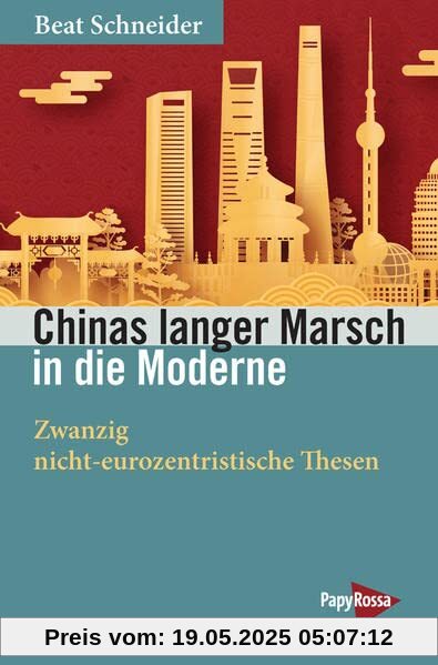 Chinas langer Marsch in die Moderne: Zwanzig nicht-eurozentristische Thesen (Neue Kleine Bibliothek)