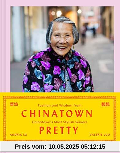 Chinatown Pretty: Fashion and Wisdom from Chinatown’s Most Stylish Seniors