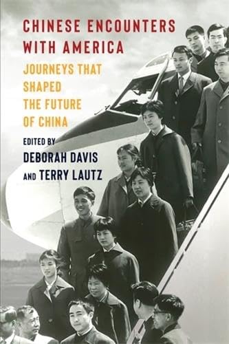 Chinese Encounters with America: Journeys That Shaped the Future of China (Nancy Bernkopf Tucker and Warren I. Cohen Book on American-E) von Columbia University Press