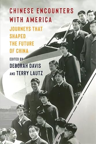Chinese Encounters with America: Journeys That Shaped the Future of China (Nancy Bernkopf Tucker and Warren I. Cohen Book on American-E) von Columbia University Press