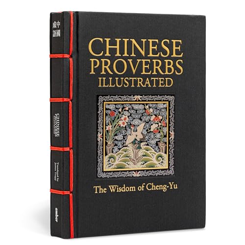 Chinese Proverbs Illustrated: The Wisdom of Cheng-Yu (Chinese Bound Classics) von Amber Books