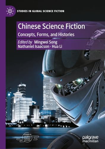Chinese Science Fiction: Concepts, Forms, and Histories (Studies in Global Science Fiction) von Palgrave Macmillan