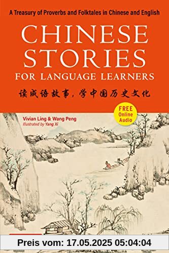 Chinese Stories for Language Learners: A Treasury of Proverbs and Folktales in Chinese and English - Free Cd & Online Audio Recordings Included Chinese Stories for Language Learners: A Treasury of Proverbs and Folktales in Chinese and English - Free Cd & Online Audio Recordings Included