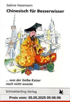 Chinesisch für Besserwisser: Was der Gelbe Kaiser noch nicht wusste