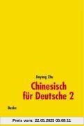 Chinesisch für Deutsche 2: Hochchinesisch für Fortgeschrittene