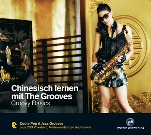 Chinesisch lernen mit The Grooves: Groovy Basics.Coole Pop & Jazz Grooves / Audio-CD mit Booklet (The Grooves digital publishing) von Hueber Verlag GmbH