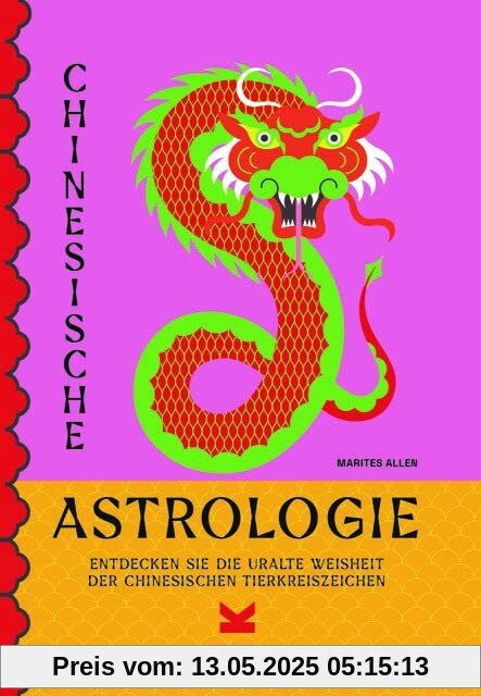 Chinesische Astrologie: Entdecken Sie die uralte Weisheit der chinesischen Tierkreiszeichen