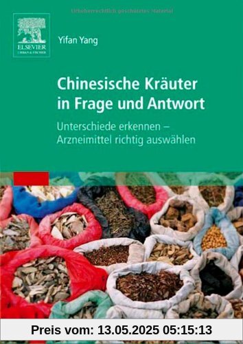 Chinesische Kräuter in Frage und Antwort: Unterschiede erkennen - Arzneimittel richtig auswählen