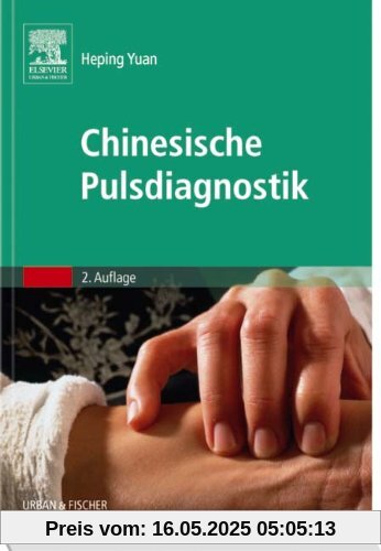 Chinesische Pulsdiagnostik: mit Zugang zum Elsevier-Portal Chinesische Pulsdiagnostik: mit Zugang zum Elsevier-Portal