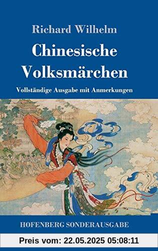 Chinesische Volksmärchen: Vollständige Ausgabe mit Anmerkungen
