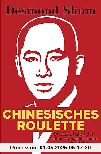 Chinesisches Roulette: Ein Ex-Mitglied der roten Milliardärskaste packt aus | Der SPIEGEL-Bestseller im Taschenbuch