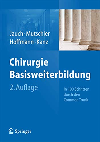 Chirurgie Basisweiterbildung: In 100 Schritten durch den Common Trunk