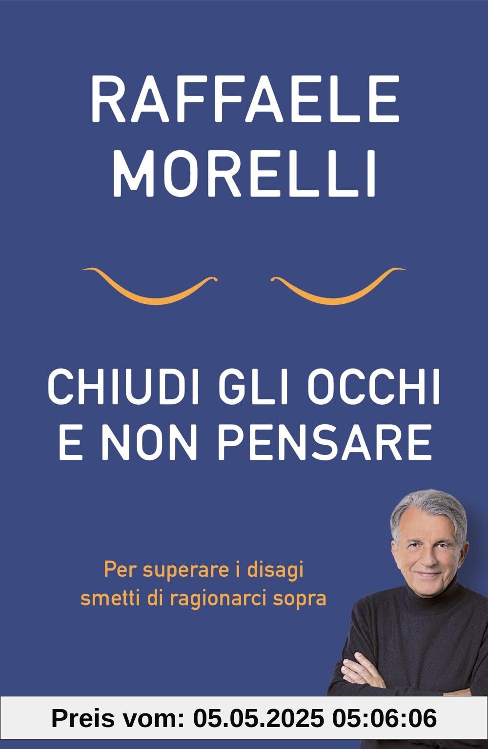 Chiudi gli occhi e non pensare. Per superare i disagi smetti di ragionarci sopra (Vivere meglio)