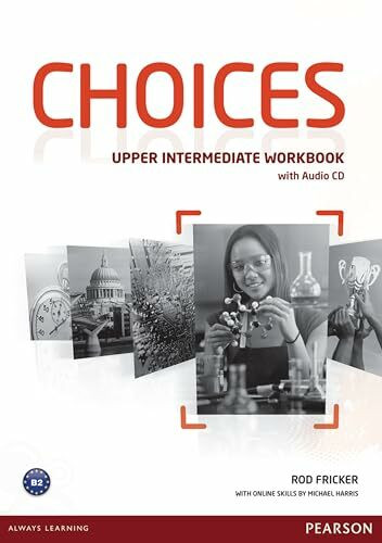Choices Upper Intermediate Workbook & Audio CD Pack Choices Upper Intermediate Workbook & Audio CD Pack