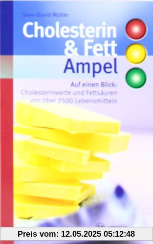 Cholesterin- und Fett-Ampel: Auf einen Blick: Cholesterinwerte und Fettsäuren von über 2500 Lebensmitteln