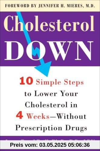 Cholesterol Down: Ten Simple Steps to Lower Your Cholesterol in Four Weeks--Without Prescription Drugs