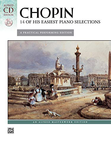 Chopin -- 14 of His Easiest Piano Selections: A Practical Performing Edition, Book & CD [With CD] (Alfred Masterwork Cd Edition) von Alfred Music Publications