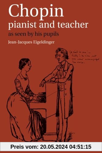 Chopin: Pianist and Teacher: As Seen By His Pupils