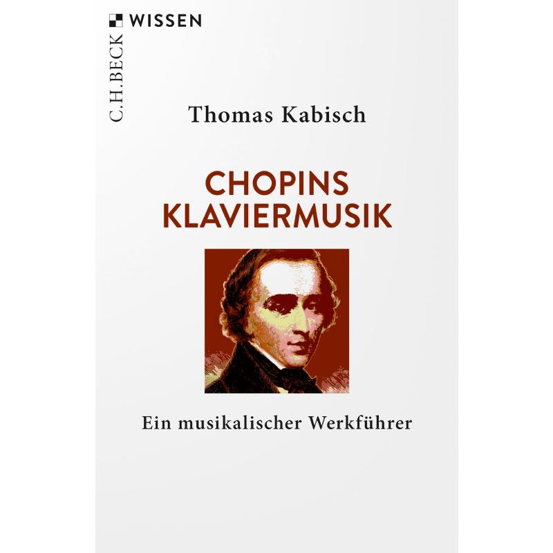 Chopins Klaviermusik | Ein musikalischer Werkführer