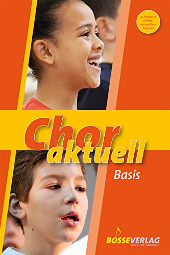 Chor aktuell Basis: Eine Sammlung für das Chorsingen an allgemein bildenden Schulen von Gustav Bosse Verlag KG