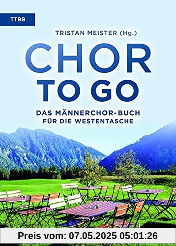 Chor to go - Das Männerchor-Buch für die Westentasche (TTBB): Männerchor (TTBB) a cappella. Chorbuch.