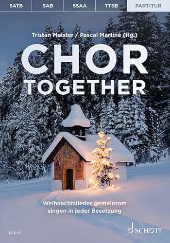 Chor together: Weihnachtslieder gemeinsam singen in jeder Besetzung. Chöre (SATB/SAB/SSAA/TTBB) a cappella oder mit Klavierbegleitung. Chorbuch.