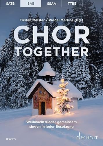 Chor together: Weihnachtslieder gemeinsam singen in jeder Besetzung. gemischter Chor (SAB) a cappella. Chorbuch.