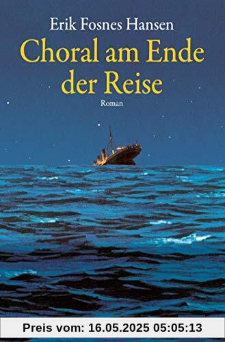 Choral am Ende der Reise: Roman