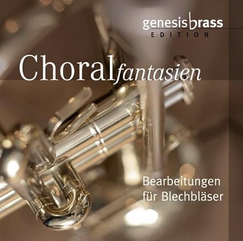 Choralfantasien: Bearbeitungen für Blechbläser (GenesisBrass Edition)