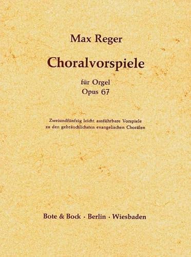Choralvorspiele: 52 leicht ausführbare Vorspiele zu den gebräuchlichsten evangelischen Chorälen. op. 67. Orgel.