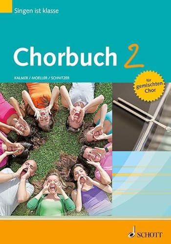 Chorbuch 2: Singen ist klasse. Band 2. gemischter Chor (SATB) und andere gemischte Besetzungen. Chorbuch.