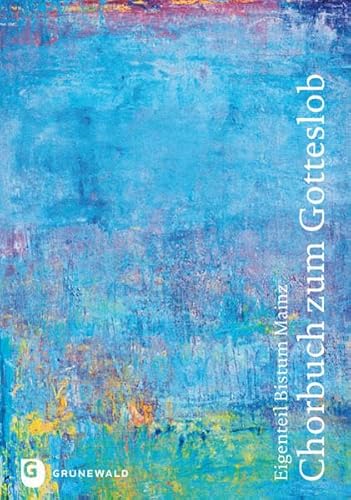 Chorbuch zum Gotteslob (Gotteslob. Katholisches Gebets- und Gesangbuch. Ausgabe für das Bistum Mainz)