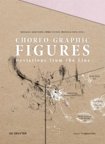 Choreo-graphic Figures: Deviations from the Line (Edition Angewandte) von de Gruyter