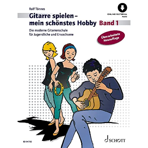 Gitarre spielen - mein schönstes Hobby: Die moderne Gitarrenschule für Jugendliche und Erwachsene. Band 1. Gitarre.