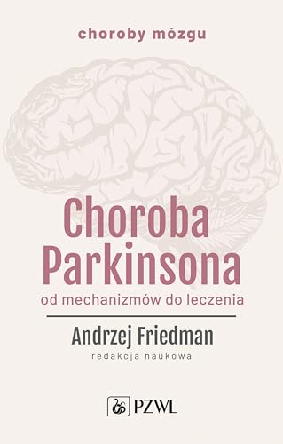 Choroba Parkinsona: Od mechanizmów do leczenia von PZWL
