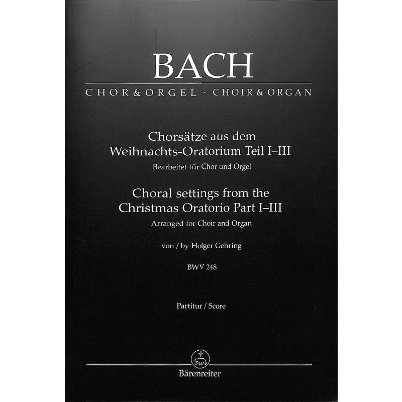 Chorsätze aus dem Weihnachtsoratorium Teil 1-3 BWV 248 Chorsätze aus dem Weihnachtsoratorium Teil 1-3 BWV 248