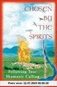 Chosen by the Spirits: Following Your Shamanic Calling